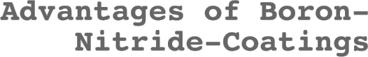 Advantages of Boron-Nitride-Coatings